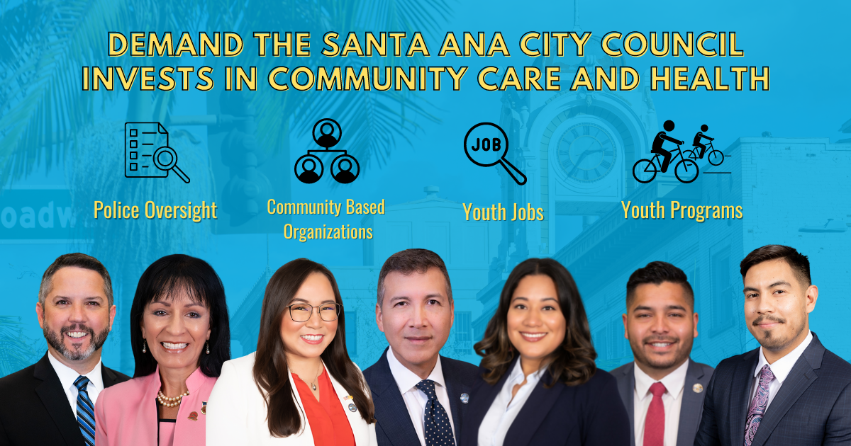 Demand the Santa Ana City Council Invest in Community Care and Health ...